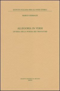 Allegoria in versi. Un'idea della poesia dei trovatori