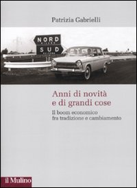 Anni di novit&agrave; e di grandi cose. Il boom economico fra tradizione e cambiamento
