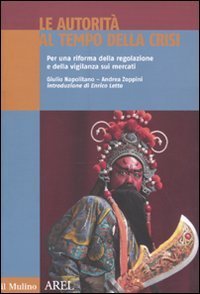 Le autorit&agrave; al tempo della crisi. Per una riforma della regolazione e della vigilanza sui mercati