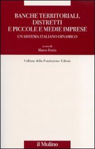 Banche territoriali, distretti e piccole e medie imprese. Un sistema italiano dinamico