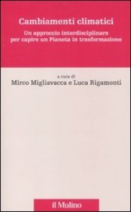 Cambiamenti climatici. Un approccio interdisciplinare per capire un pianeta in trasformazione