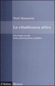 La cittadinanza attiva. Psicologia sociale della partecipazione pubblica