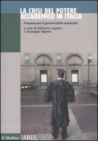 La crisi del potere accademico in Italia. Proposte per il governo delle universit&agrave;