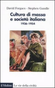Cultura di massa e societ&agrave; italiana. 1936-1954