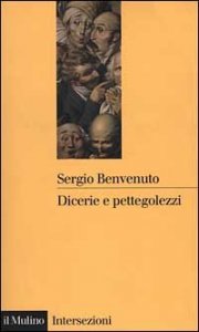 Dicerie e pettegolezzi. Perch&eacute; crediamo in quello che ci raccontano