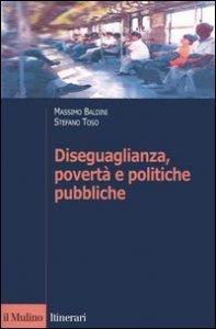 Diseguaglianza, povert&agrave; e politiche pubbliche