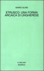 Etrusco: una forma arcaica di ungherese