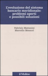 L'evoluzione del sistema bancario meridionale: problemi aperti e possibili soluzioni