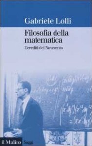 Filosofia della matematica. L'eredit&agrave; del Novecento