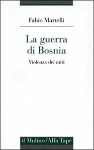La guerra di Bosnia. Violenza dei miti