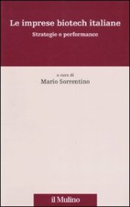 Le imprese biotech italiane. Strategie e performance