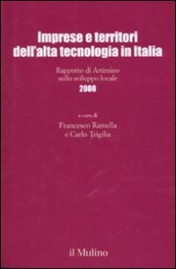 Imprese e territori dell'alta tecnologia in Italia. Rapporto di Artimino sullo sviluppo locale 2008