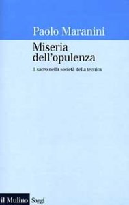 Miseria dell'opulenza. Il sacro nella societ&agrave; della tecnica