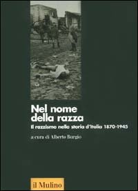 Nel nome della razza. Il razzismo nella storia d'Italia 1870-1945