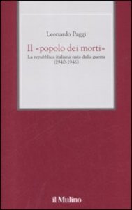 Il &laquo;popolo dei morti&raquo;. La Repubblica Italiana nata dalla guerra (1940-1946)