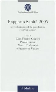 Rapporto sanit&agrave; 2005. Invecchiamento della popolazione e servizi sanitari