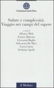 Salute e complessit&agrave;. Viaggio nei campi del sapere