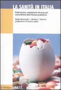 La sanit&agrave; in Italia. Federalismo, regolazione dei mercati, sostenibilit&agrave; delle finanze pubbliche