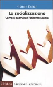 La socializzazione. Come si costruisce l'identit&agrave; sociale
