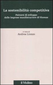 La sostenibilit&agrave; competitiva. Percorsi di sviluppo delle imprese manifatturiere di Vicenza