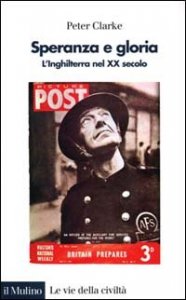 Speranza e gloria. L'Inghilterra nel XX secolo