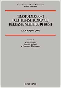 Trasformazioni politico-istituzionali dell'Asia nell'era di Bush. Asia Major 2001