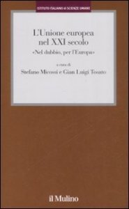 L'Unione Europea nel XXI secolo. &laquo;Nel dubbio, per l'Europa&raquo;