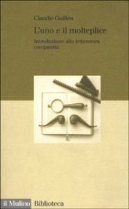 L'uno e il molteplice. Introduzione alla letteratura comparata
