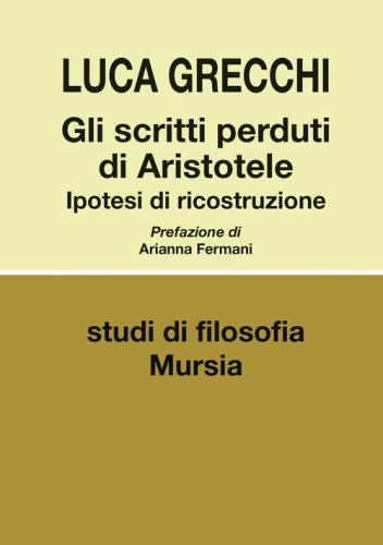 Gli scritti perduti di Aristotele. Ipotesi di ricostruzione