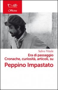 Era di passaggio. Cronache, curiosit&agrave;, articoli su Peppino Impastato