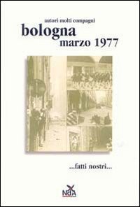 Bologna marzo 1977... Fatti nostri...