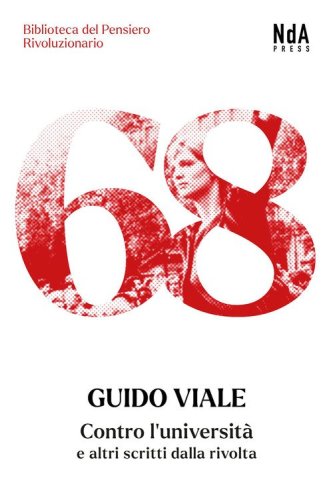 Contro l'universit&agrave; e altri scritti dalla rivolta