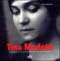 Tina Modotti - Sulla fotografia sovversiva. Dalla poetica della rivolta all'etica dell'utopia