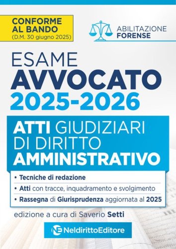 Atti di diritto Amministrativo per l'esame di avvocato 2025-2026, con esempi di atti svolti e tecniche di redazione