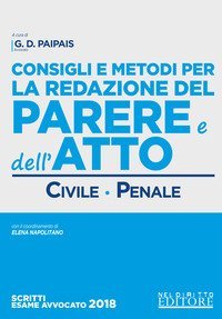 Consigli e metodi per la redazione del parere e dell'atto. Civile-penale