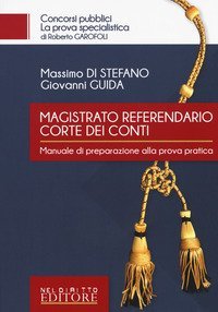 Magistrato referendario della Corte dei Conti. Manuale di preparazione alla prova pratica