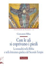 Con le ali si coprivano i piedi. La sessualit&agrave; nella Bibbia e nella letteratura giudaica del Secondo Tempio