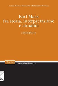 Karl Marx. Fra storia, interpretazione, attualit&agrave; (1818-2018)