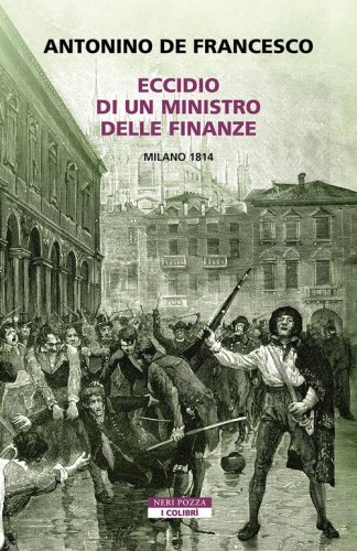 Eccidio di un ministro delle finanze. Milano 1814