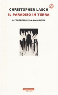 Il paradiso in terra. Il progresso e la sua critica