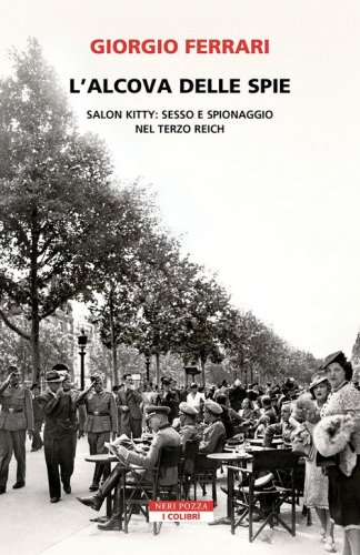 L'alcova delle spie. Salon Kitty: sesso e spionaggio nel Reich