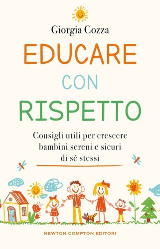 Educare con rispetto. Consigli utili per crescere bambini sereni e sicuri di s&eacute; stessi