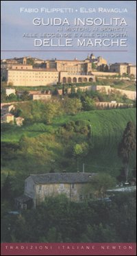 Guida insolita ai misteri, ai segreti, alle leggende e alle curiosit&agrave; delle Marche
