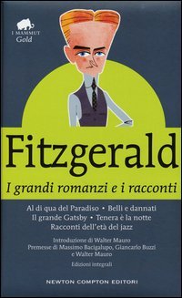 I grandi romanzi e i racconti: Al di qua del paradiso-Belli e dannati-Il grande Gatsby-Tenera &egrave; la notte-Racconti dell'et&agrave; del jazz