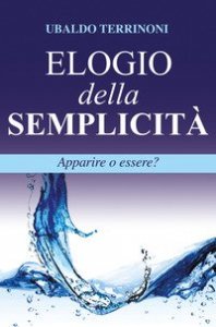 Elogio della semplicit&agrave;. Apparire o essere?