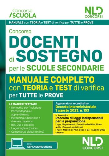 Concorso docenti di sostegno per le scuole secondarie. Manuale completo con test di verifica per tutte le prove con Focus su metodologia di progettazione del PEI aggiornato al D.I. 1 agosto 2023, n. 153