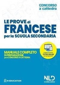 Francese nella scuola secondaria. Manuale di preparazione alle prove scritte e orali. Concorso a cattedra 2020