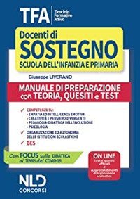 TFA. Tirocinio formativo attivo. Docenti di sostegno scuola secondaria di I e II grado. Manuale di preparazione con teoria, quesiti e test