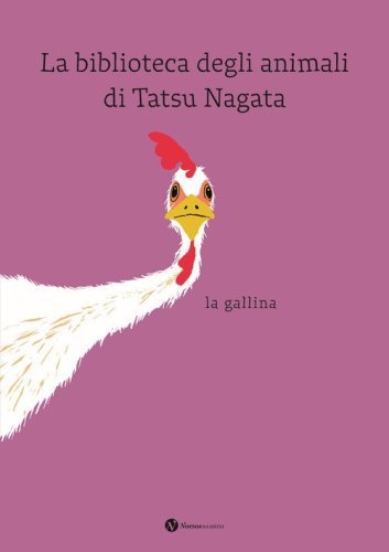 La gallina. La biblioteca degli animali di Tatsu Nagata
