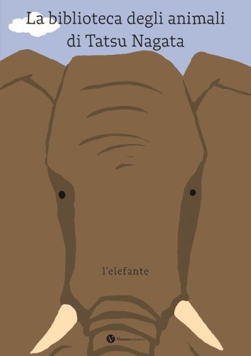 L'elefante. La biblioteca degli animali di Tatsu Nagata
